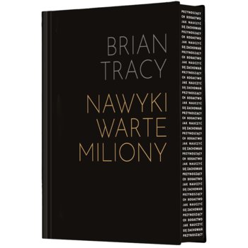 Nawyki warte miliony. Jak nauczyć się zachowań przynoszących bogactwo. Wydanie premium - Tracy Brian