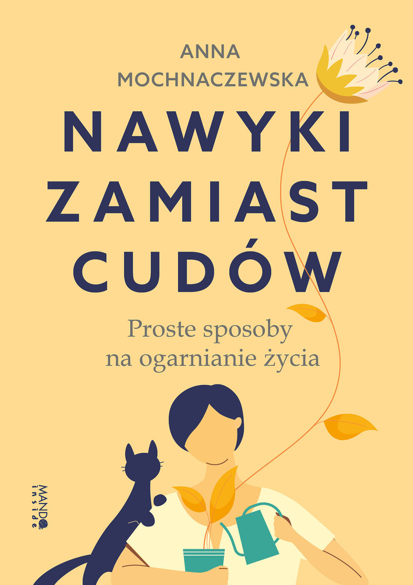 Nawyki Zamiast Cudów. Proste Sposoby Na Ogarnianie życia - Anna ...