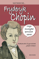 Nazywam się Fryderyk Chopin Zgorzelska Aleksandra