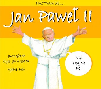 Nazywam się Jan Paweł II - Jan Góra