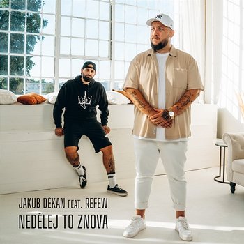 Nedělej to znova - Jakub Děkan feat. Refew