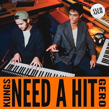 Need a Hit - Kungs, Gero, Club Azur