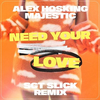 Need Your Love - Alex Hosking & Majestic
