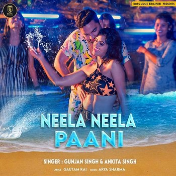 Neela Neela Paani - Gunjan Singh & Ankita Singh