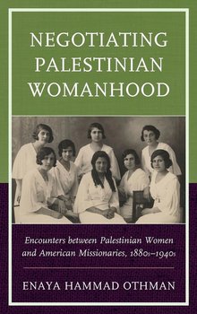 Negotiating Palestinian Womanhood - Othman Enaya Hammad
