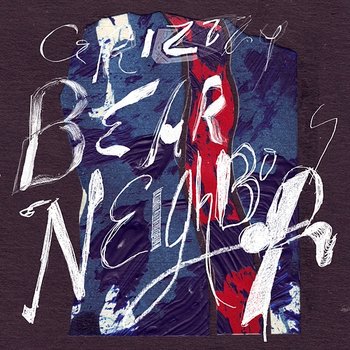 Neighbors - Grizzly Bear