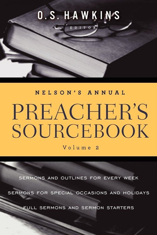 Nelson's Annual Preacher's Sourcebook, Volume II - Ballantyne Robert ...