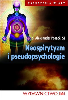 Neospirytyzm i pseudopsychologie - Posacki Aleksander