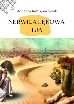 Nerwica Lękowa i Ja - Adrianna Katarzyna Kacińska-Skitek