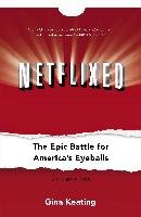 Netflixed: The Epic Battle for America's Eyeballs Keating Gina