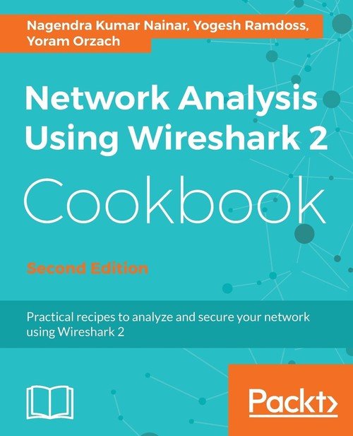 Network Analysis Using Wireshark 2 Cookbook - Nagendra Kumar Nainar ...