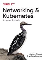 Networking and Kubernetes: A Layered Approach James Strong