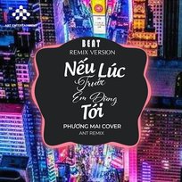 Nếu Lúc Trước Em Đừng Tới Thành Đạt & Ant Remix