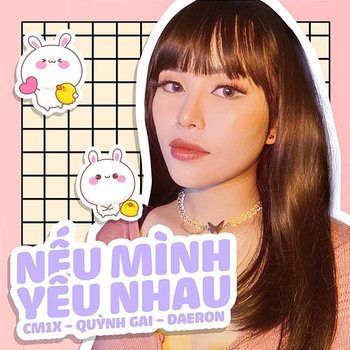 Nếu Mình Yêu Nhau - CM1X, Quỳnh Gai, & Daeron