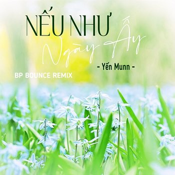 Nếu Như Ngày Ấy - Yến Munn