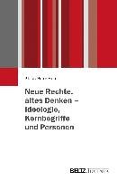 Neue Rechte, altes Denken - Ideologie, Kernbegriffe und Vordenker - Hufer Klaus-Peter