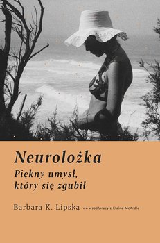 Neurolożka. Piękny umysł, który się zgubił - McArdle Elaine, Lipska Barbara K.
