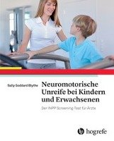 Neuromotorische Unreife bei Kindern und Erwachsenen - Goddard Blythe Sally