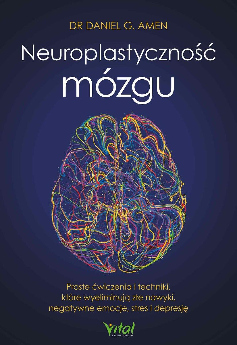 Neuroplastyczność mózgu. Proste ćwiczenia i techniki, które wyeliminują