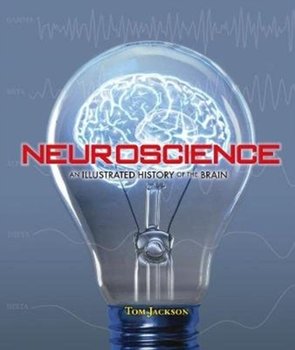 Neuroscience. An Illustrated History of the Brain - Jackson Tom