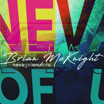 Neva Get Enuf Of U - Brian McKnight