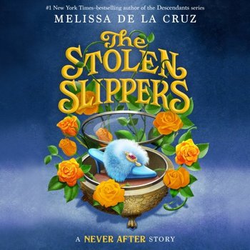 Never After: The Stolen Slippers - De La Cruz Melissa
