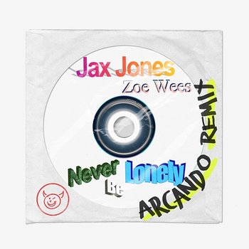 Never Be Lonely - Jax Jones, Zoe Wees, Arcando