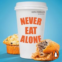 Never Eat Alone - audiobook Raz Tahl, Ferrazzi Keith