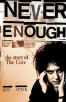 Never Enough: The Story of The Cure Apter Jeff
