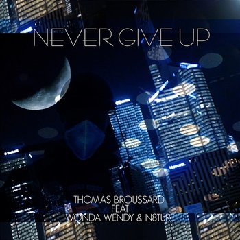 Never Give up - Thomas Broussard feat. Wonda Wendy & N8ture