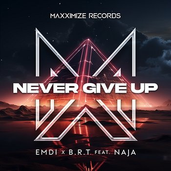 Never Give Up - EMDI x B.R.T feat. NAJA