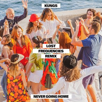 Never Going Home - Kungs