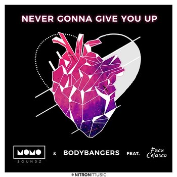 Never Gonna Give You Up - MOMO Soundz, Bodybangers feat. Facu Celasco