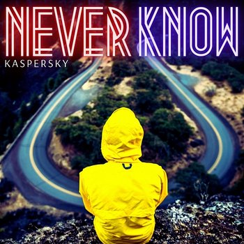Never Know - Kaspersky