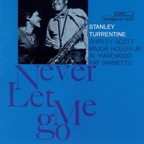 Never Let Me Go Stanley Turrentine