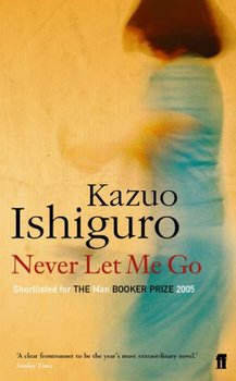 Never Let Me Go - Ishiguro Kazuo