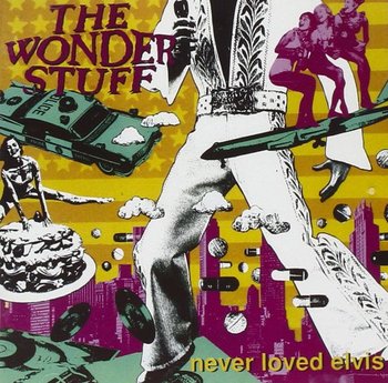 Never Loved Elvis - Wonder Stuff