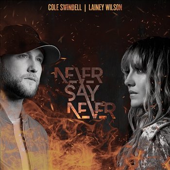 Never Say Never - Cole Swindell & Lainey Wilson