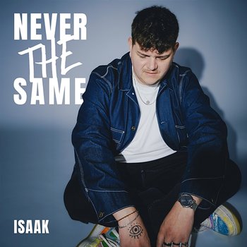 Never the same - Isaak