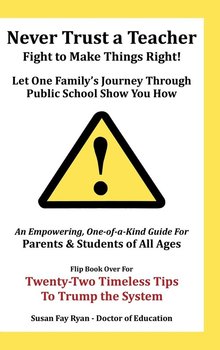 Never Trust a Teacher - Fight to Make Things Right - Ryan - Doctor of Education Susan Fay