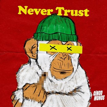 Never Trust - Cinco Monos