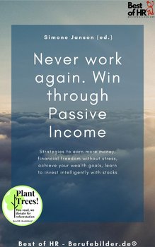 Never work again. Win through Passive Income - Simone Janson