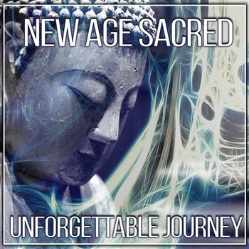 New Age Sacred Unforgettable Journey: Calm Your Spirit, Music for Deep Meditation, Find Harmony and Inner Balance, Yoga Exercises, Relaxation Therapy - Deep Meditation Music Zone