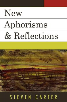 New Aphorisms & Reflections - Carter Steven