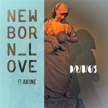New Born Love - D, R, U, G, S feat. Akiine