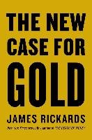 New Case for Gold - Rickards James