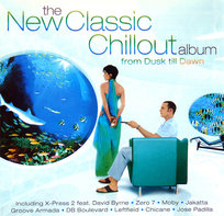 New Classic Chillout Album. From Dusk Till Dawn Oldfield Mike, Padilla Jose, Fatboy Slim, Morricone Ennio, Groove Armada, Byrne David, Moby