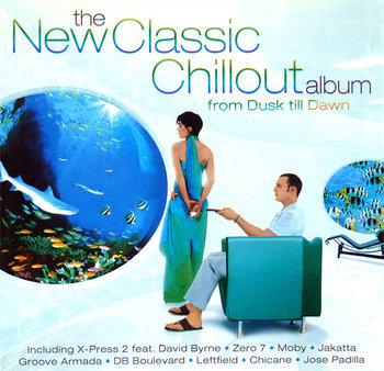 New Classic Chillout Album. From Dusk Till Dawn - Moby, Groove Armada, Fatboy Slim, Morricone Ennio, Padilla Jose, Oldfield Mike, Byrne David