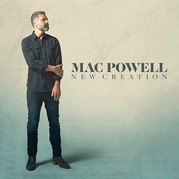 New Creation - Mac Powell