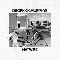 New England Forever Dropkick Murphys, Haywire 617